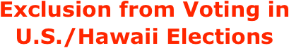 Exclusion from Voting in  U.S./Hawaii Elections